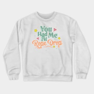 You Had Me At Rope Drop Crewneck Sweatshirt